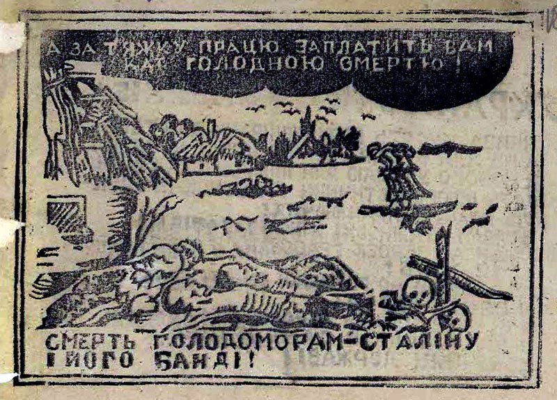A leaflet, produced by the Organization of Ukrainian Nationalists, saying: “And for your hard work you will be rewarded with a starvation to death. Death to the tyrants - to Stalin and his gang.”